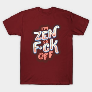 I'm Zen, so f*ck off by Tobe Fonseca T-Shirt